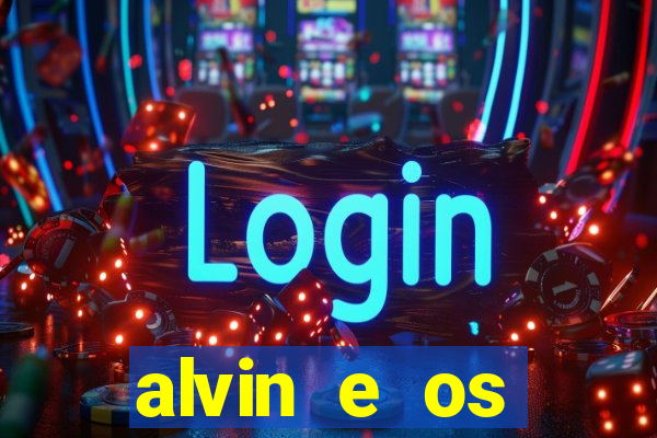 alvin e os esquilos 3 filme completo dublado download